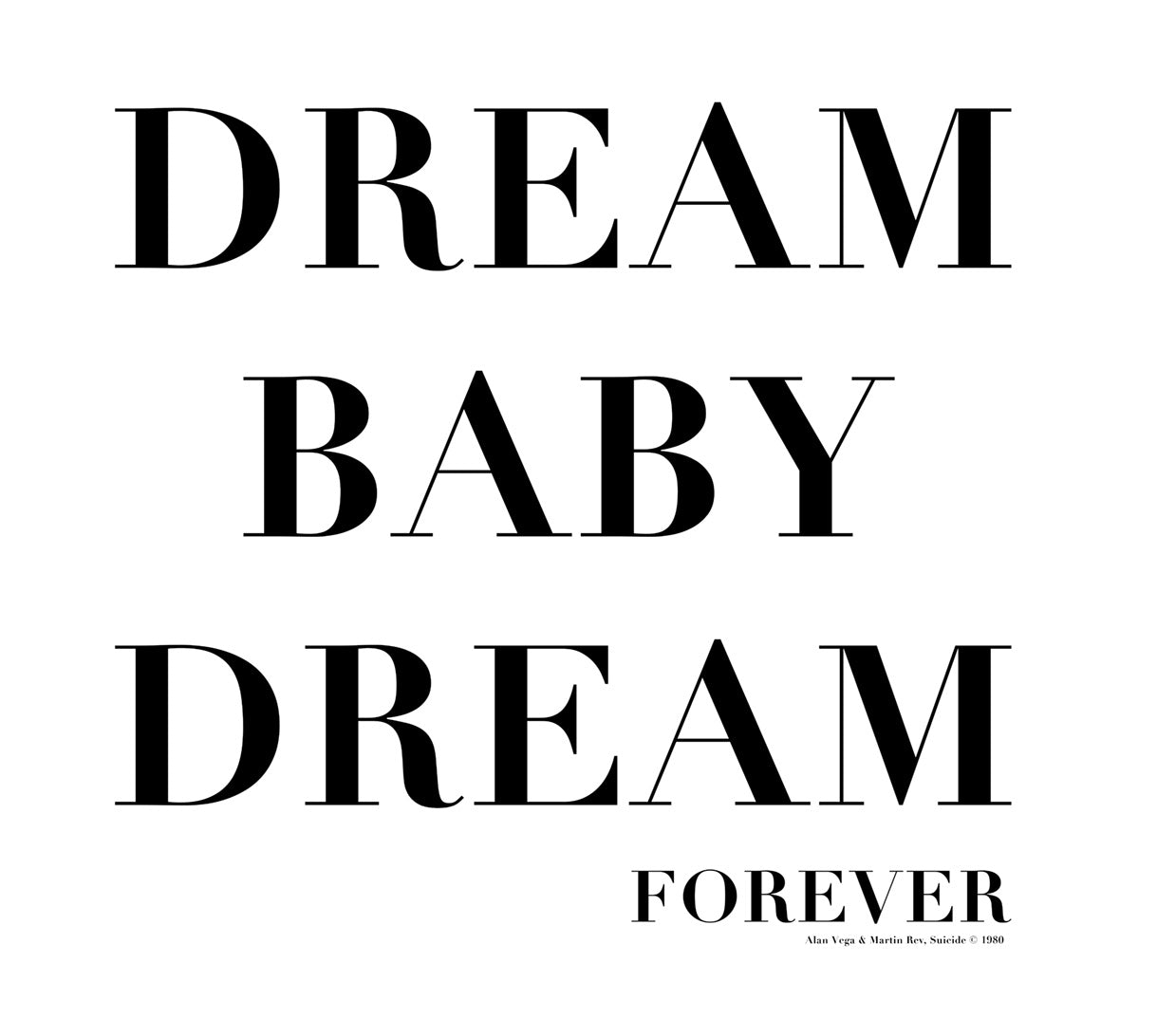 “Dream Baby Dream, Forever” (HOODIE)